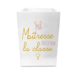 Pot à crayons - Ma Maîtresse elle a trop la classe