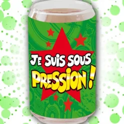 Verre Canette "Je Suis Sous Pression"